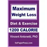 MAXIMUM WEIGHT LOSS - 1200 CALORIE: USING DIET AND EXERCISE