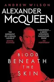 Alexander McQueen: Blood Beneath the Skin
