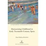HUMANIZING CHILDHOOD IN EARLY TWENTIETH-CENTURY SPAIN
