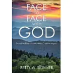 FACE TO FACE WITH GOD: FROM THE PEN OF A MODERN CHRISTIAN MYSTIC