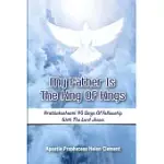 MY FATHER IS THE KING OF KINGS: ARABBAKOSHEATE’’ FORTY DAYS OF FELLOWSHIP WITH THE LORD JESUS