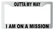 Outta My Way I Am On A Mission Chrome Plastic License Frame