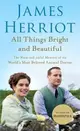 All Things Bright and Beautiful ― The Warm and Joyful Memoirs of the World's Most Beloved Animal Doctor