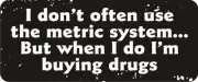 3 - I Don't Often Use The Metric System Hard Hat / Helmet Sticker R BS223