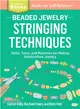 Beaded Jewelry Stringing Techniques ─ Skills, Tools, and Materials for Making Handcrafted Jewelry