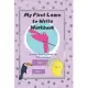 My First Learn To Write Workbook: Letter Tracing Book For Preschoolers, Practice For Kids, Ages 3-5, Learn Alphabet, Line Tracing, Letters, Activity B