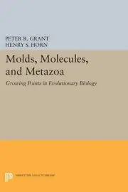Molds, Molecules, and Metazoa: Growing Points in Evolutionary Biology by Peter R