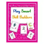 PLAY SMART SKILL BUILDERS: A FUN WORK BOOK FOR LEARNING, COLORING AND MORE FOR KIDS AND CHILDRENS BETWEEN 4-8