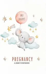 Story of My Pregnancy - Pregnancy Journal Memory Book: 128 Pages of Precious Moments: Pregnancy Planner & Baby Memory Book for First Time Moms