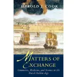 MATTERS OF EXCHANGE: COMMERCE, MEDICINE, AND SCIENCE IN THE DUTCH GOLDEN AGE/HAROLD JOHN COOK【禮筑外文書店】