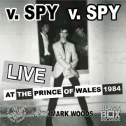 v. SPY v. SPY - LIVE AT THE PRINCE OF WALES 1984 D/Remastered CD ~ 80's *NEW*
