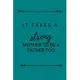 It Takes a Strong Mother to Be a Father Too: Daughter to Mother Planner. Includes Daughter’’s Expression of Love, Fitness Plans, Weekly Planner and So