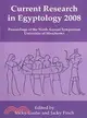 Current Research in Egyptology 2008: Proceedings of the Ninth Annual Symposium, Which Took Place at the KNH Centre for Biomedical Egyptology University of Manchester January 2008
