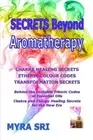 Secrets Beyond Aromatherapy: Chakra Healing Secrets, Etheric Colour Codes, Tr<|