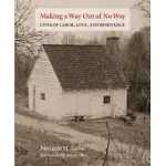 MAKING A WAY OUT OF NO WAY: LIVES OF LABOR, LOVE, AND RESISTANCE