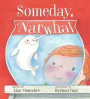 Someday, Narwhal Hyewon Yum Lisa Mantchev Hardcover Book