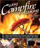 Easy Campfire Cooking ─ 200+ Family Fun Recipes for Cooking over Coals and in the Flames With a Dutch Oven, Foil Packets, and More!