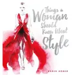 THINGS A WOMAN SHOULD KNOW ABOUT STYLE