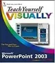 Teach Yourself Visually--Microsoft Power Point 2003-- 2006 (JW) 0-7645-9983-6 MUIR John Wiley