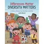 DIFFERENCES MATTER, DIVERSITY MATTERS: A STORY ABOUT MY BROTHER AND ME