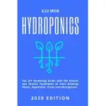 HYDROPONICS: THE DIY GARDENING GUIDE WITH THE EASIEST AND FASTEST TECHNIQUES TO START GROWING PLANTS, VEGETABLES, FRUITS AND MICROG