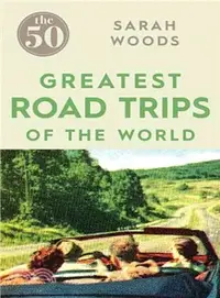 在飛比找三民網路書店優惠-The 50 Greatest Road Trips
