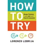 HOW TO TRY: DESIGN THINKING AND CHURCH INNOVATION