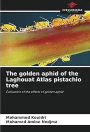 The golden aphid of the Laghouat Atlas pistachio tree: Evaluation of the effects of golden aphid