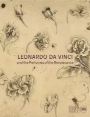 Leonardo da Vinci: and the Perfumes of the Renaissance by Leonardo Da Vinci