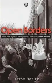 Open Borders: The Case Against Immigration Controls by Teresa Hayter: New