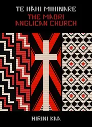 Te Hahi Mihinare - The Maori Anglican Church