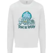 Don't Be Trashy Climate Change Environment Kids Sweatshirt Jumper
