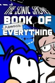 The Sonic Show's Book Of Almost Everything: A journey through the number one sou
