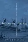 Discovering Nothing: In Pursuit of an Elusive Northwest Passage [Hardback]