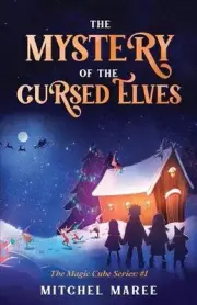 The Mystery of the Cursed Elves: Magic Cube Book 1 by Mitchel Maree (English) Pa