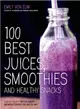 100 Best Juices, Smoothies and Healthy Snacks ─ Recipes for Natural Energy and Weight Control the Healthy Way