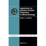 APPLICATION OF SOLUTION PROTEIN CHEMISTRY TO BIOTECHNOLOGY