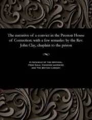 The Narrative of a Convict in the Preston House of Correction: With a Few Remark