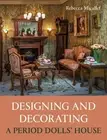 Designing and Decorating a Period Dolls House by Rebecca Micallef (English) Pape