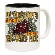 If You Dont Ride In The Rain Motorbike Motorcycle Mug Cup