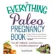 The Everything Paleo Pregnancy Book: The All-Natural, Nutritious Plan for a Healthy Pregnancy