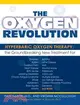 The Oxygen Revolution: 'Hyperbaric Oxygen Therapy: The Groundbreaking New Treatment for Stroke, Alzheimer's, Parkinson's, Arthritis, Autism, Learning Disabilities and More