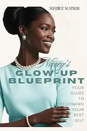 Niecey's Glow Up Blueprint: Your Guide to Becoming Your Best Self