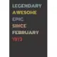 Legendary Awesome Epic Since February 1973 - Birthday Gift For 47 Year Old Men and Women Born in 1973: Blank Lined Retro Journal Notebook, Diary, Vint