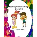 TEACHING PROBLEM SOLVING GRADES K-5