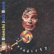BILL BIANCHI JAZZ BAND : Sweet & Dirty - BRAND NEW