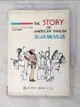 【書寶二手書T8／語言學習_PCU】美語風情話 = The story of American English_Joan McConnell, Joan McConnell, 張宏庸