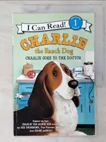 【書寶二手書T1／語言學習_EV5】CHARLIE THE RANCH DOG: CHARLIE GOES TO THE DOCTOR（I CAN READ LEVEL 1）_DRUMMOND, REE/ DE GROAT, DIANE (ILT)