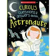 Scholastic - Curious Questions & Answers About... Astronauts Book from Tates ...