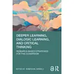 DEEPER LEARNING, DIALOGIC LEARNING, AND CRITICAL THINKING: RESEARCH-BASED STRATEGIES FOR THE CLASSROOM